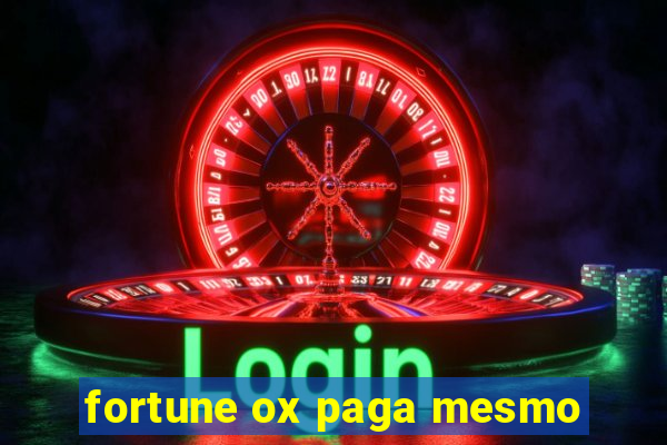 fortune ox paga mesmo